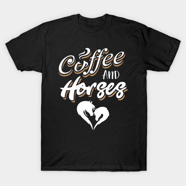 Coffee & Horses T SHirt For Horse Lover Coffee Lover T-Shirt by BUBLTEES